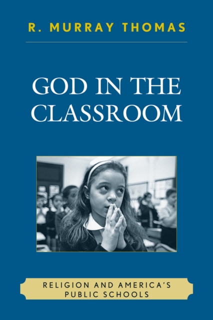 God in the Classroom : Religion and America's Public Schools, Paperback / softback Book