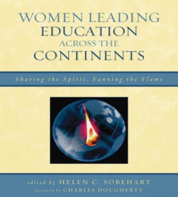 Women Leading Education across the Continents : Sharing the Spirit, Fanning the Flame, Hardback Book