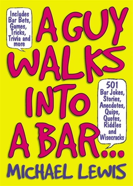 Guy Walks Into A Bar... : 501 Bar Jokes, Stories, Anecdotes, Quips, Quotes, Riddles, and Wisecracks, Paperback / softback Book