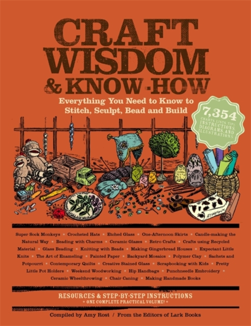 Craft Wisdom & Know-How : Everything You Need to Stitch, Sculpt, Bead and Build, Paperback / softback Book