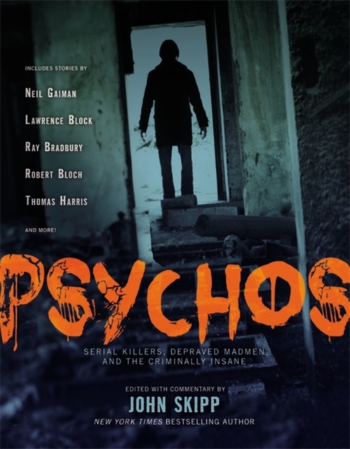 Psychos : Serial Killers, Depraved Madmen, and the Criminally Insane, Paperback / softback Book