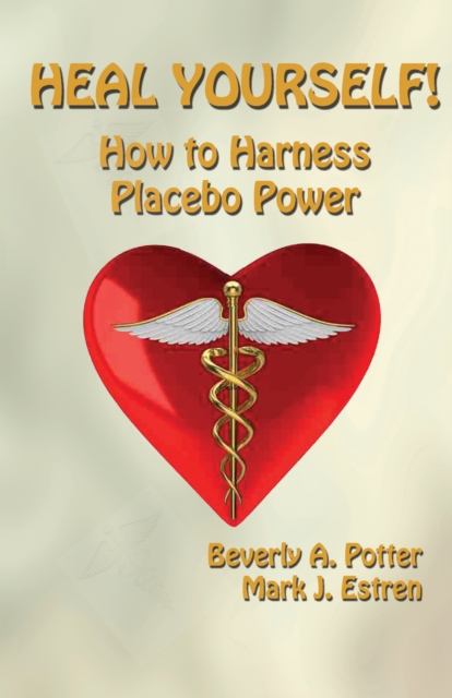 Heal Yourself! : How to Harness Placebo Power, Paperback / softback Book