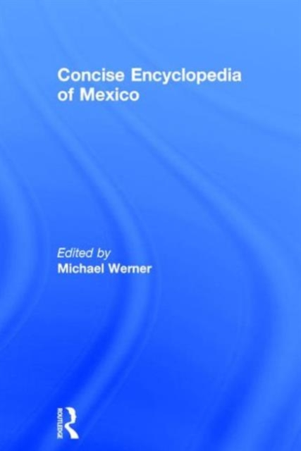 Concise Encyclopedia of Mexico, Hardback Book