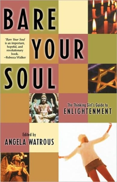 Bare Your Soul : The Thinking Girl's Guide to Enlightenment, Paperback / softback Book
