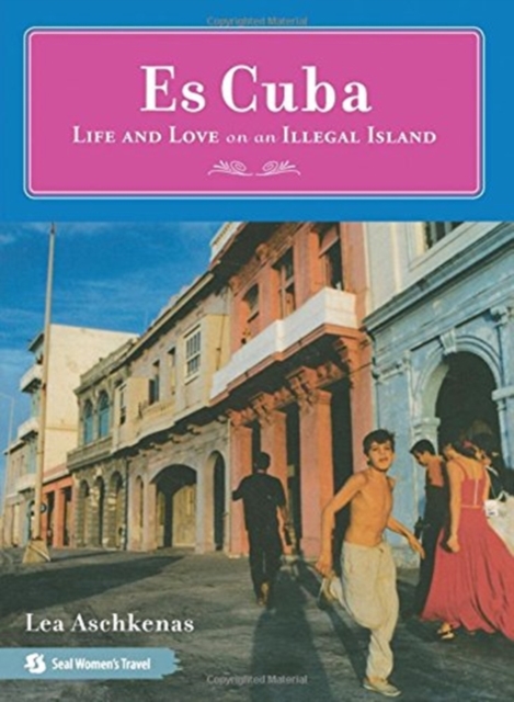 Es Cuba : Life and Love on an Illegal Island, Paperback / softback Book