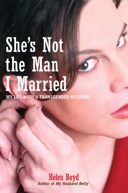 She's Not the Man I Married : My Life with a Transgender Husband, Paperback / softback Book