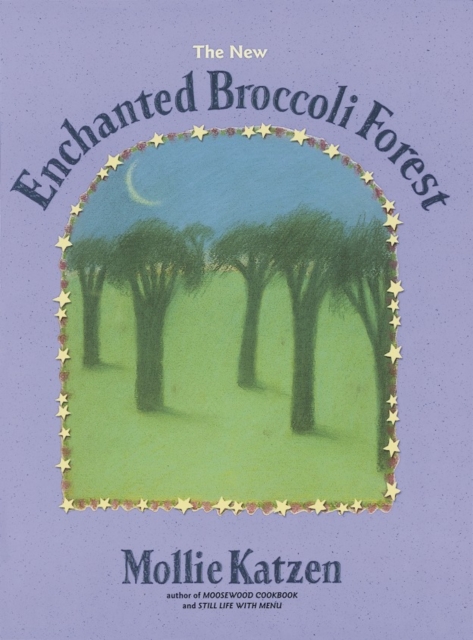 The New Enchanted Broccoli Forest : [A Cookbook], Paperback / softback Book