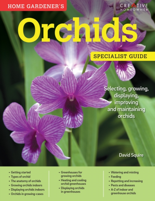 Home Gardener's Orchids : Selecting, growing, displaying, improving and maintaining orchids, Paperback / softback Book