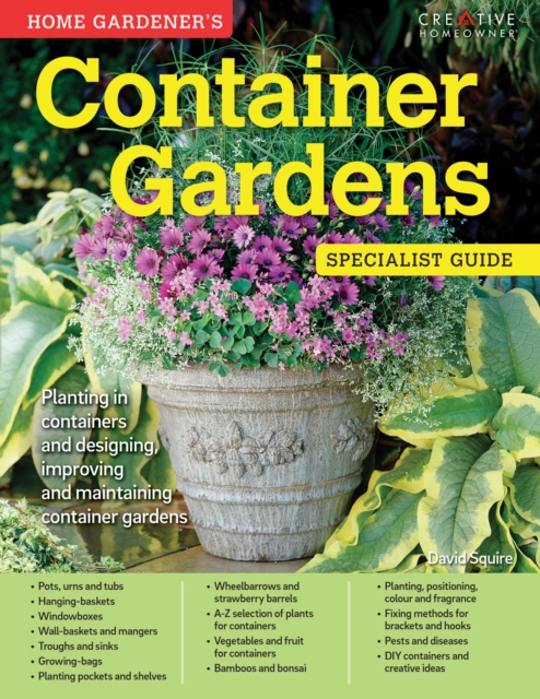 Home Gardener's Container Gardens : Planting in containers and designing, improving and maintaining container gardens, Paperback / softback Book