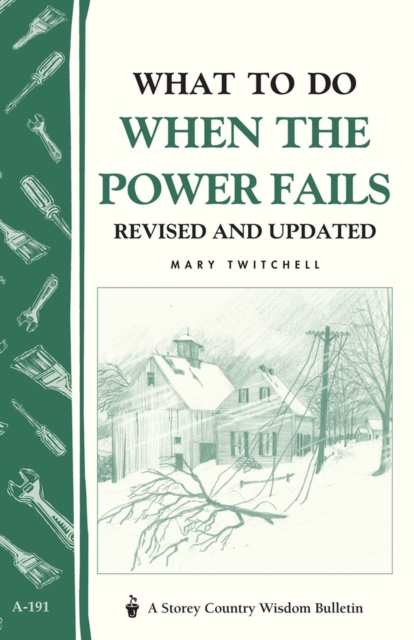 What to Do When the Power Fails : Storey's Country Wisdom Bulletin A-191, Paperback / softback Book