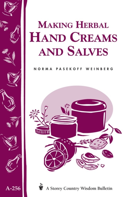 Making Herbal Hand Creams and Salves : Storey's Country Wisdom Bulletin A-256, Paperback / softback Book