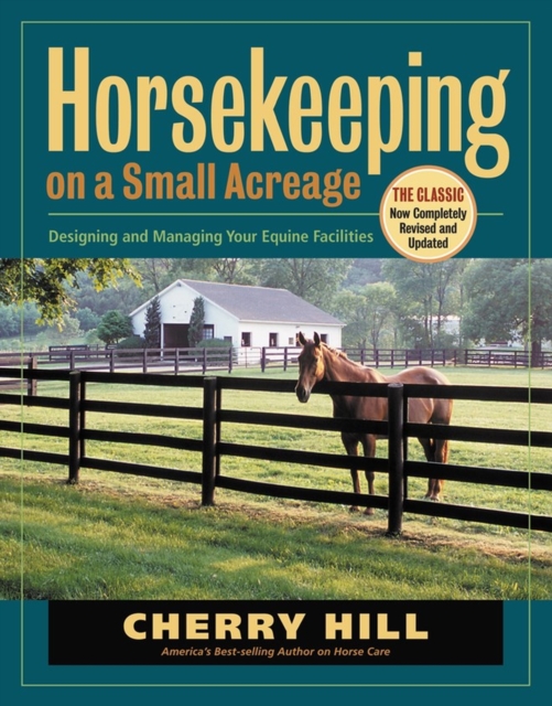 Horsekeeping on a Small Acreage : Designing and Managing Your Equine Facilities, Paperback / softback Book