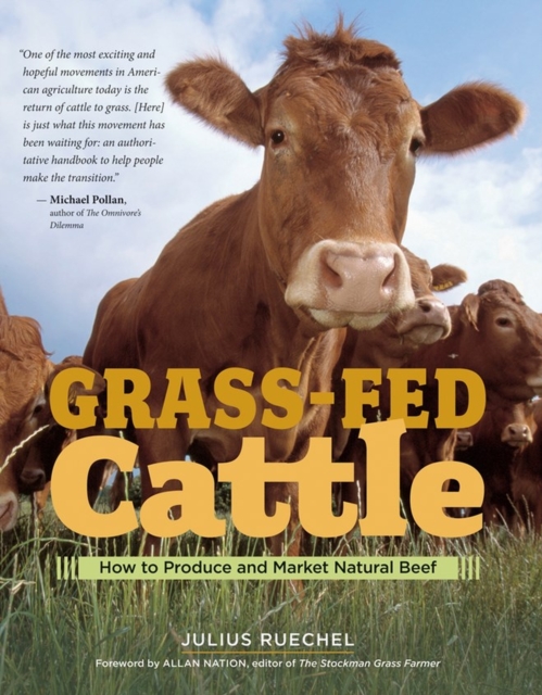 Grass-Fed Cattle : How to Produce and Market Natural Beef, Paperback / softback Book