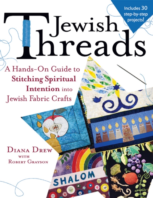 Jewish Threads : A Hands-On Guide to Stitching Spiritual Intention into Jewish Fabric Crafts, EPUB eBook