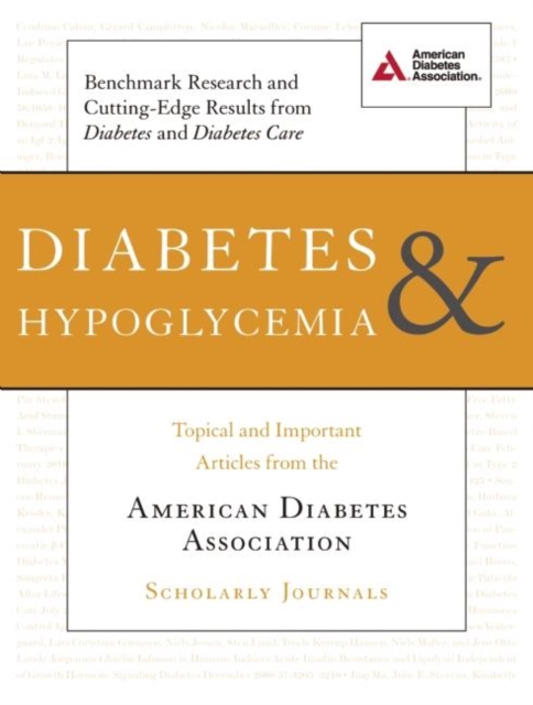 Diabetes and Hypoglycemia : Topical and Important Articles from the American Diabetes Association Scholarly Journals, Paperback / softback Book