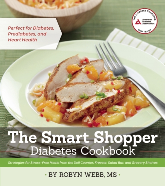 The Smart Shopper Diabetes Cookbook : Strategies for Stress-free Meals from the Deli Counter, Freezer, Salad Bar, and Grocery Shelves, EPUB eBook