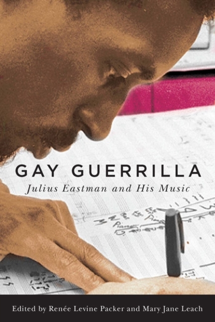 Gay Guerrilla : Julius Eastman and His Music, Hardback Book