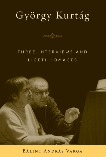 Gyorgy Kurtag : Three Interviews and Ligeti Homages, PDF eBook