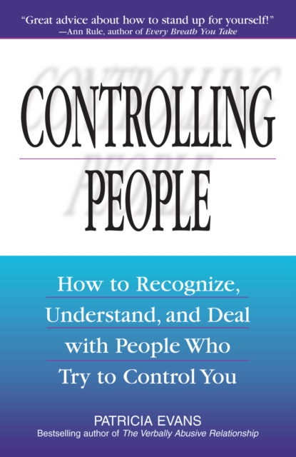 Controlling People : How to Recognize, Understand, and Deal With People Who Try to Control You, Paperback / softback Book