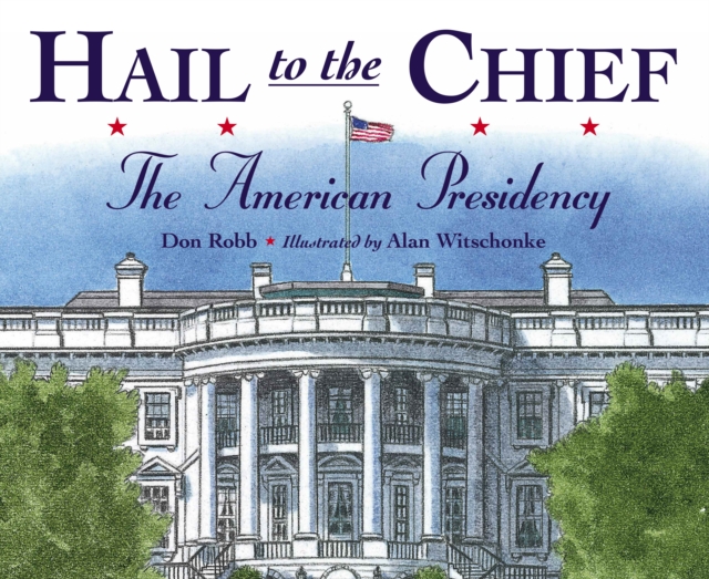 Hail to the Chief : The American Presidency, Paperback / softback Book