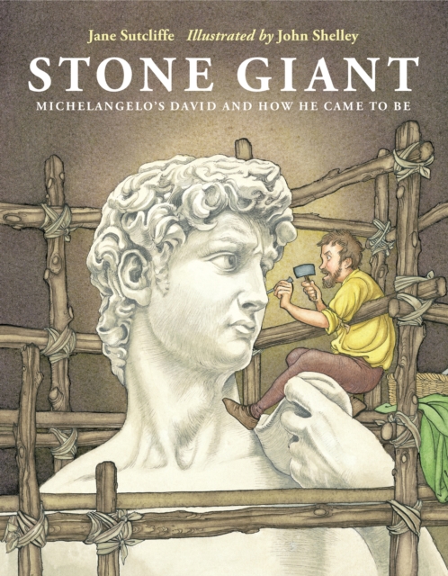 Stone Giant : Michelangelo's David and How He Came to Be, Hardback Book