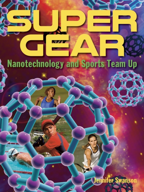 Super Gear : Nanotechnology and Sports Team Up, Hardback Book