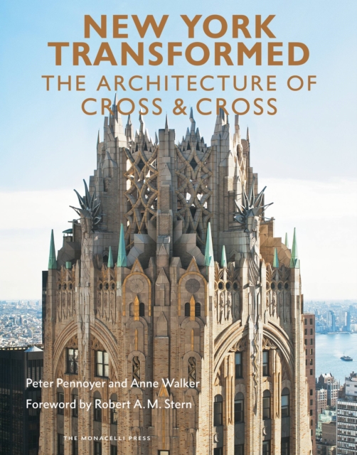 New York Transformed : The Architecture of Cross & Cross, Hardback Book
