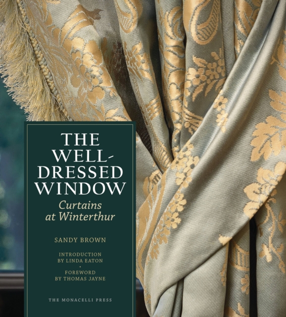 The Well-Dressed Window : Curtains at Winterthur, Hardback Book