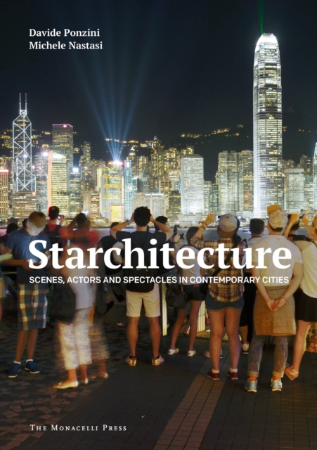 Starchitecture : Scenes, Actors, and Spectacles in Contemporary Cities, Hardback Book