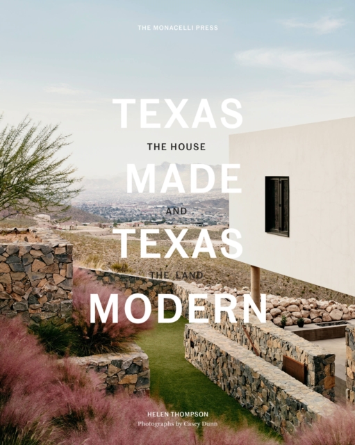 Texas Made/Texas Modern : The House and the Land, Hardback Book