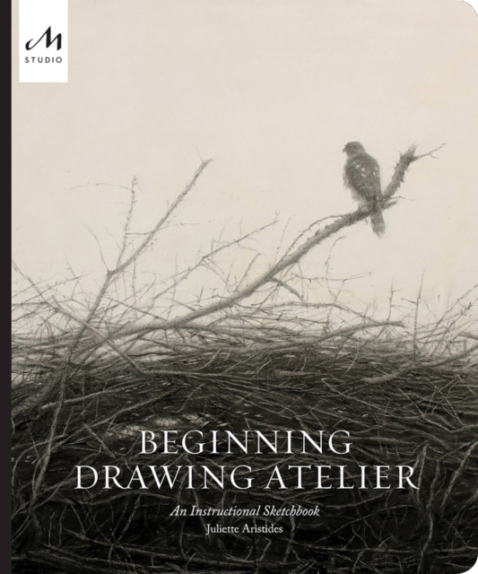 Beginning Drawing Atelier : An Instructional Sketchbook, Hardback Book