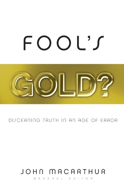 Fool's Gold? : Discerning Truth in an Age of Error, Paperback / softback Book
