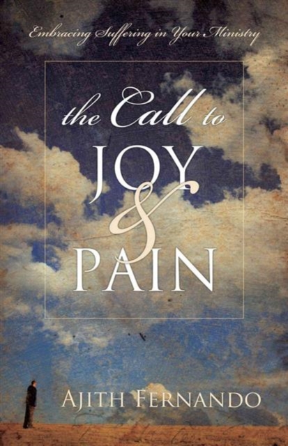 The Call to Joy and Pain : Embracing Suffering in Your Ministry, Paperback / softback Book