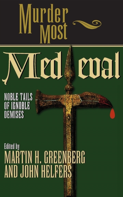 Murder Most Medieval : Noble Tales of Ignoble Demises, Hardback Book