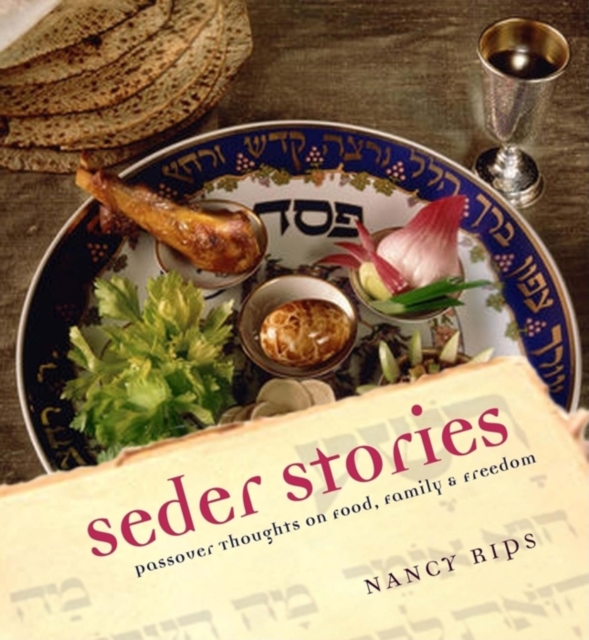 Seder Stories : Passover Thoughts on Food, Family, and Freedom, Hardback Book