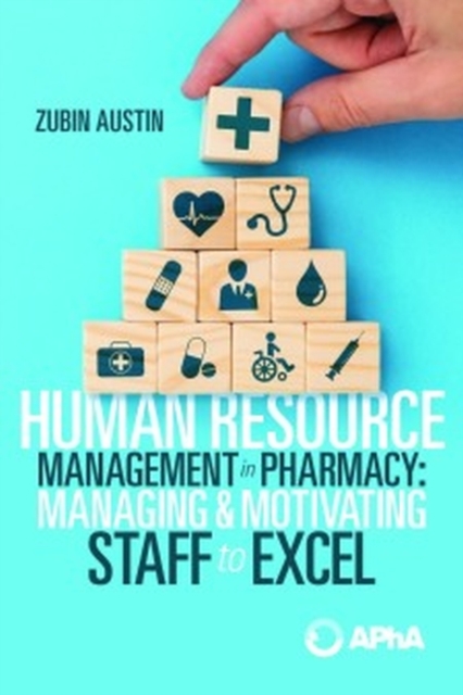 Human Resource Management in Pharmacy : Managing & Motivating Staff to Excel, Paperback / softback Book