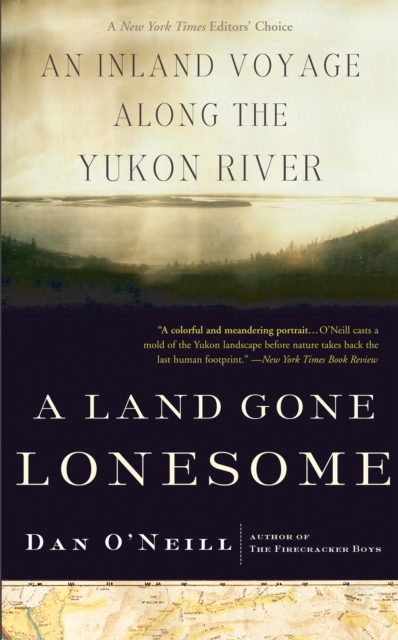 A Land Gone Lonesome : An Inland Voyage Along the Yukon River, Paperback / softback Book