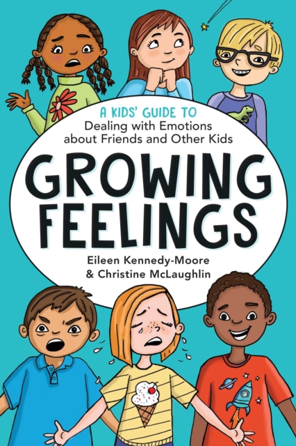 Growing Feelings : A Kids' Guide to Dealing with Emotions about Friends and Other Kids, EPUB eBook