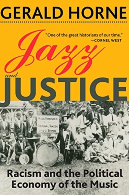 Jazz and Justice : Racism and the Political Economy of the Music, Paperback / softback Book