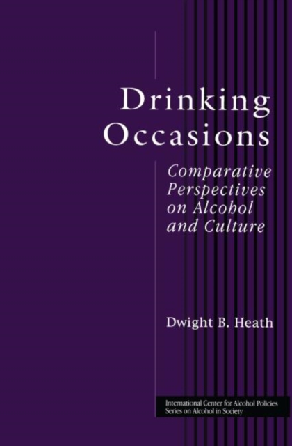 Drinking Occasions : Comparative Perspectives on Alcohol and Culture, Hardback Book