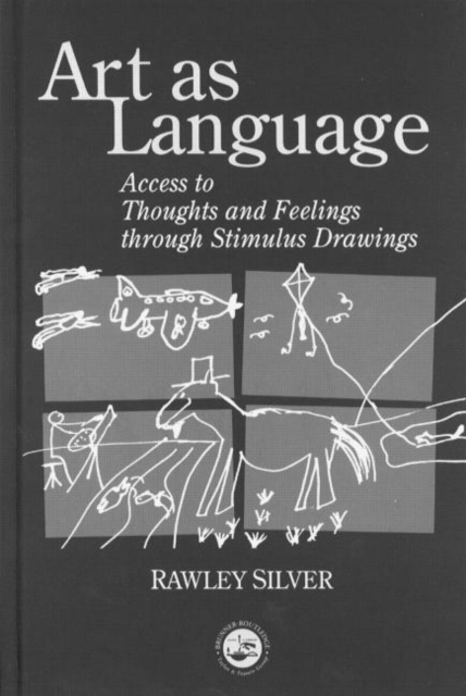 Art as Language : Access to Emotions and Cognitive Skills through Drawings, Hardback Book