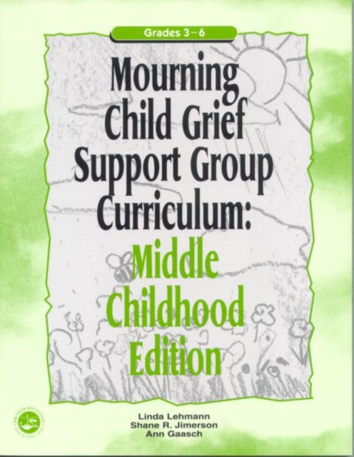 Mourning Child Grief Support Group Curriculum : Middle Childhood Edition: Grades 3-6, Paperback / softback Book