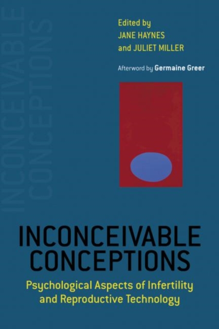 Inconceivable Conceptions : Psychological Aspects of Infertility and Reproductive Technology, Paperback / softback Book