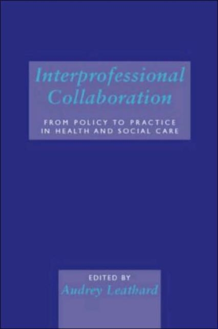 Interprofessional Collaboration : From Policy to Practice in Health and Social Care, Paperback / softback Book