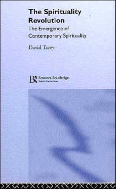 The Spirituality Revolution : The Emergence of Contemporary Spirituality, Hardback Book