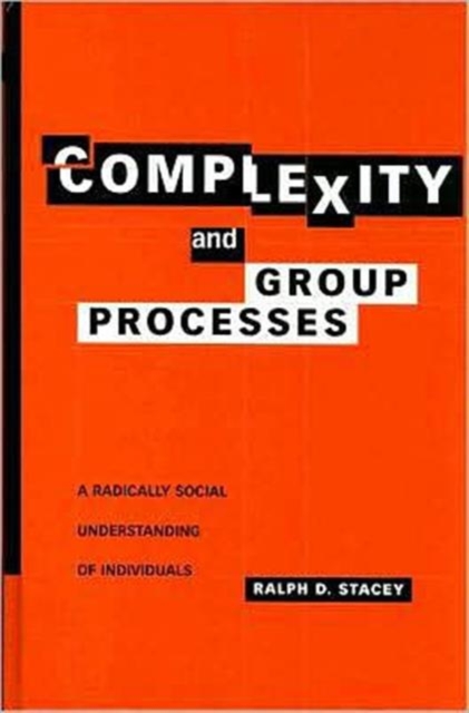 Complexity and Group Processes : A Radically Social Understanding of Individuals, Hardback Book