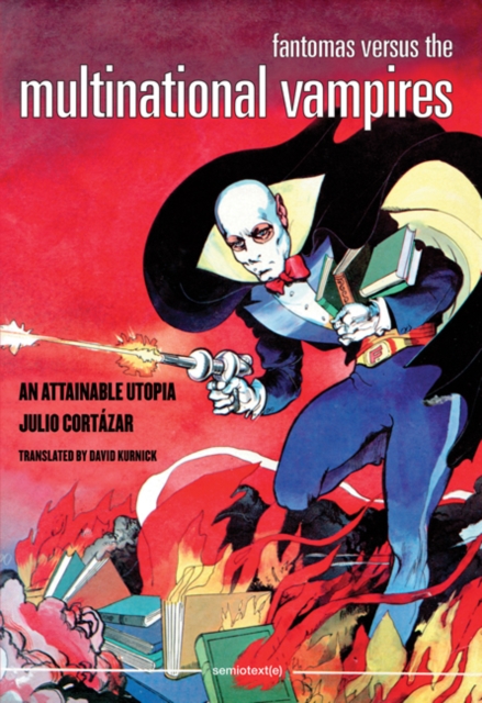 Fantomas Versus the Multinational Vampires : An Attainable Utopia, Paperback / softback Book