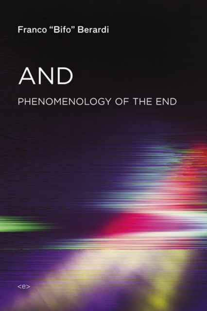 And : Phenomenology of the End, Paperback / softback Book