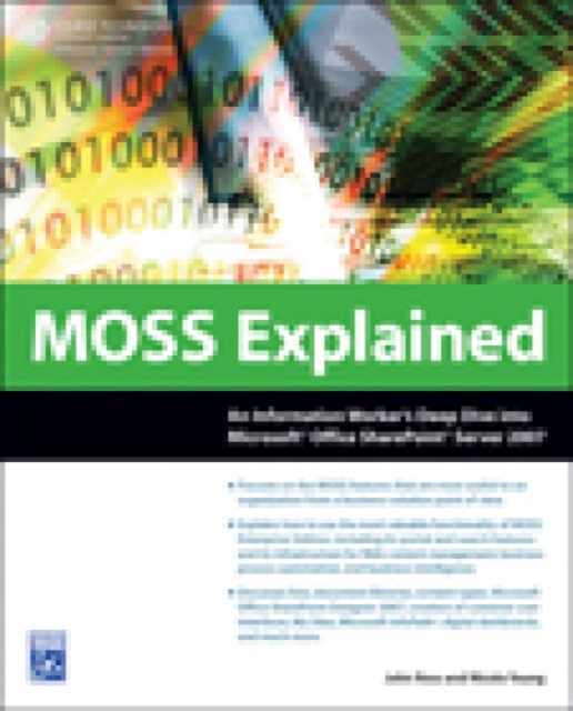 Moss Explained : An Information Workers Deepdive into Microsoft Office Sharepoint Server 2007, Paperback Book