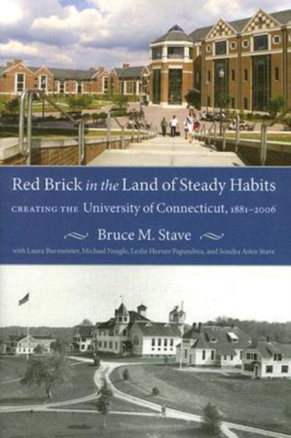 Red Brick in the Land of Steady Habits : Creating the University of Connecticut, 1881-2006, Paperback Book